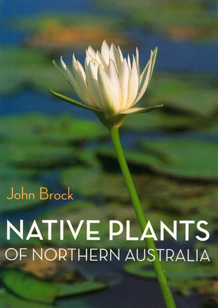 Must Read for Top End Travels  Native Plants of Northern Australia